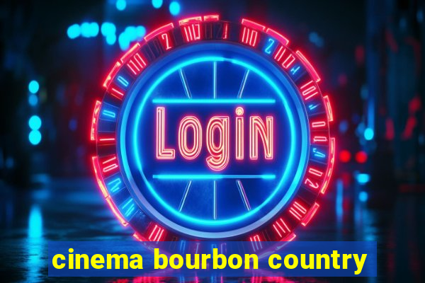 cinema bourbon country